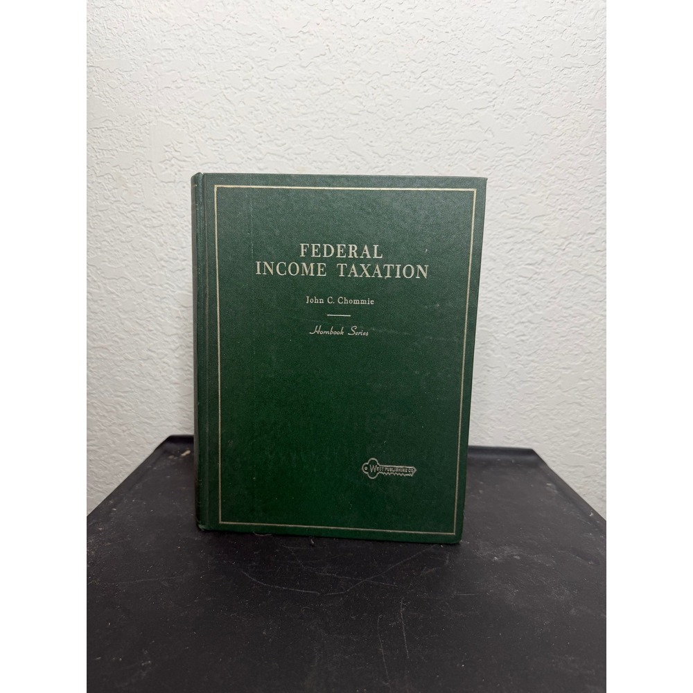 West Publishing Co Federal Income Taxation John C Chommie Hornbook Series Green